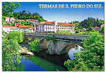 N. 7 - TERMAS DE S. PEDRO DO SUL  Ponte romana sobre o Rio Vouga Beira Alta - Lafes PORTUGAL - Ed. ATLANTICPOST - Publicidade e Artes Grficas, Lda. - Tel. 214 342 080 Exclusivo de: A Tamanquinha Tel. 232 712 471 - 2006 Dim. 15x10,5 cm. - Col. Manuel Bia (2010).