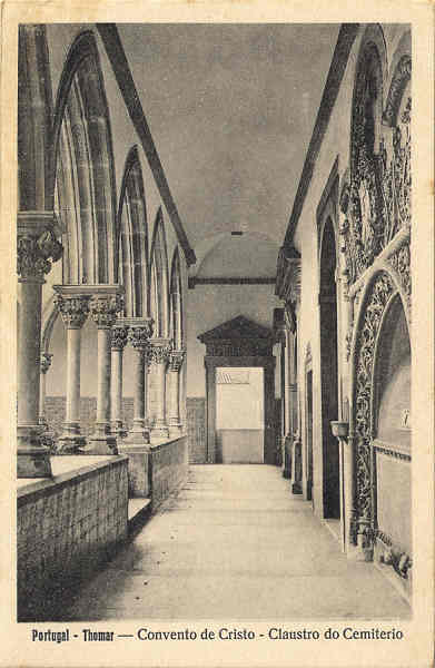 N 19 - Portugal-Thomar  Convento de Cristo-Claustro do Cemitrio - Edio da Loja do Barateiro - SD -  Dim. 9x14 cm - Col. Jaime da Silva (Circulado em 1928)