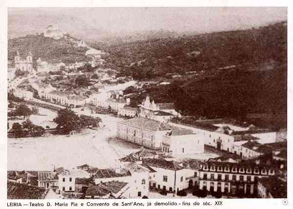 N. 11 - Teatro D. Maria Pia e Convento de St Ana demolido nos fins do sc. XIX. - Editor: Comisso Cultural das Obras Sociais da Cmara Municipal de Leiria - S/D - Dimenses: 14x10 cm. - Col. R. Gaspar.