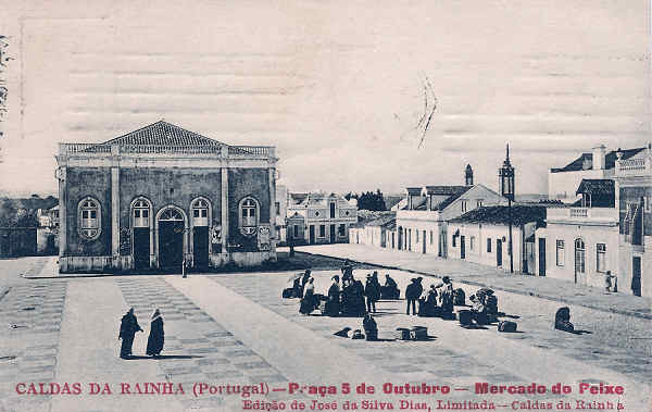 SN - Portugal. Caldas da Rainha - Praa 5 de Outubro. Mercado do Peixe - Editor Jos da Silva Dias - Editado 1920 - Dim. 9x14 cm. - Col. M. Chaby