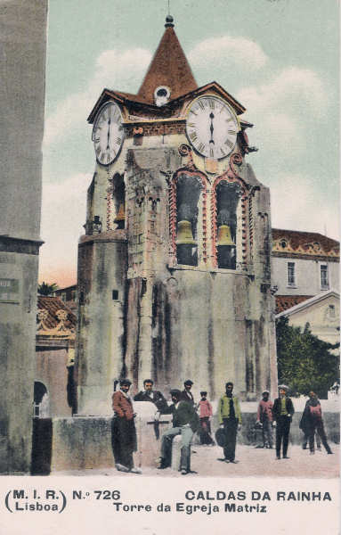 N 726 - Portugal. Caldas da Rainha - Torre da Egreja Matriz - EditorM.I.R.Lisboa, 1905 - Dim. 90x140 mm - Col. Miguel Chaby