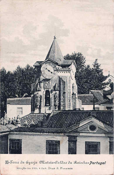 N. 33 - Portugal_Caldas da Rainha Torre da Igreja Matriz_Editor Dias e Paramos_Editado 1906_Dim 9x14 cm. - Col. M. Chaby