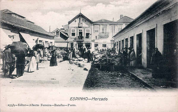 N 255/9 - Portugal. Espinho. Mercado - Editor Alberto Ferreira (1910) - Dim. 14x9 cm - Col.Miguel Chaby