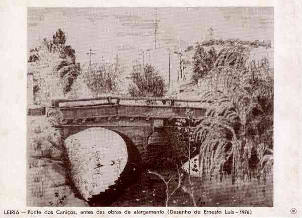 N. 16 - LEIRIA-Ponte dos Canios antes das obras de alargamento (Desenho de Ernesto Lus, 1976) - Editor: Comisso Cultural das Obras Sociais da Cmara Municipal de Leiria - Dimenses: 15x10 cm. - Col. R. Gaspar.