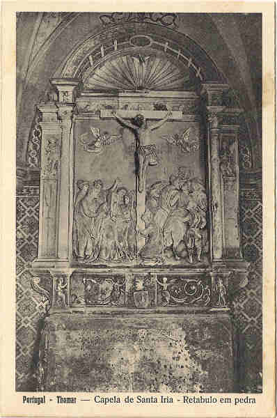 N 30 - Portugal-Thomar  Capela de Santa Iria-Retabulo em pedra - Edio da Loja do Barateiro - SD -  Dim. 9x14 cm - Col. Jaime da Silva (Circulado em 1928)