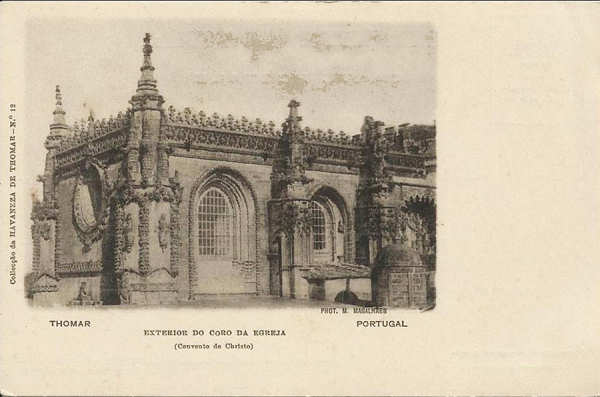 N 12 - Convento de Cristo, Exterior do Coro da Egreja - Colleco da Havaneza de Thomar, Foto M. Magalhes - Dim. 140x90 mm - Col. A. Monge da Silva. (cerca de 1900)