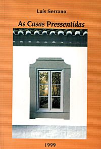 As Casas Pressentidas, 1999, ISBN 972-98345-0-4.