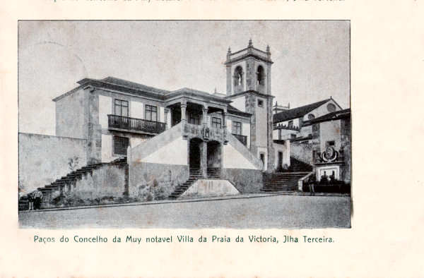 SN - Pa�os do Concelho da Muy notavel Villa da Praia da Victoria - Edi��o da Loja do Buraco - Dim. 140x93 mm - Carimbo Postal 15JUL1906- Col. A. Monge da Silva (c. 1905)